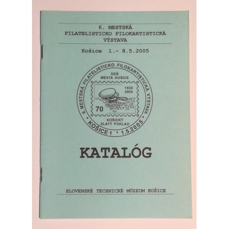 6. mestská filatelisticko filokartistická výstava Košice 2005, katalóg
